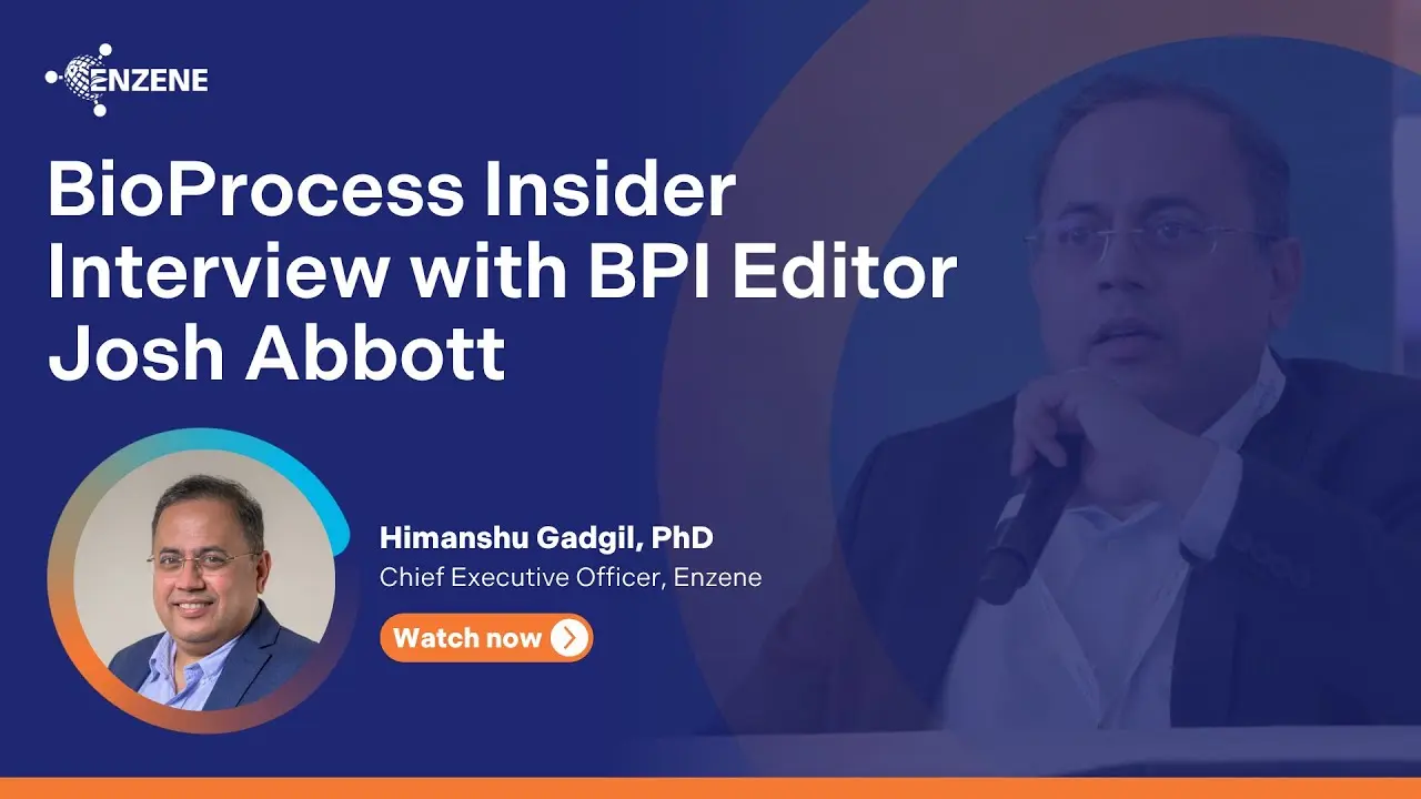 Interview with Enzene CEO Himanshu Gadgil, PhD & BioProcess Insider Editor, Josh Abbott